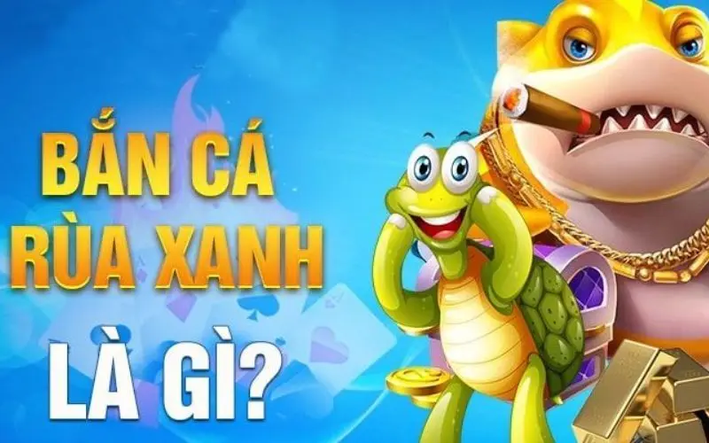 Bắn Cá Rùa Xanh: Game Đổi Thưởng Hấp Dẫn Top Đầu Hiện Nay 2 Đôi nét về Bắn Cá Rùa Xanh